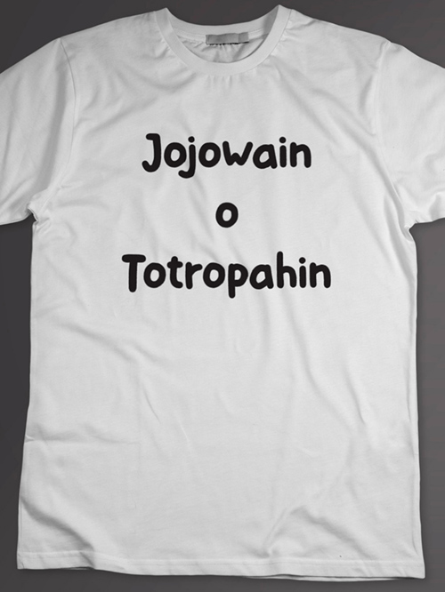 Jojowain O Totropahin T-Shirt