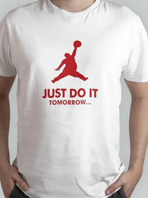 Just Do It Tomorrow T-Shirt