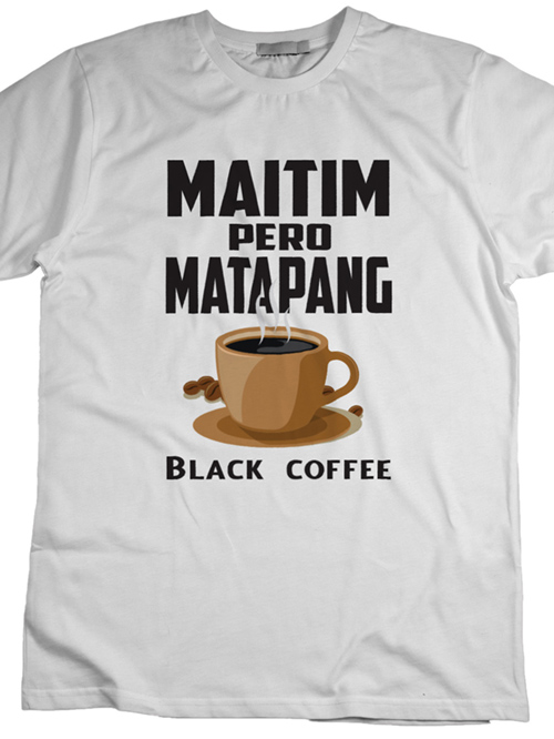 Maitim Pero Matapang T-Shirt